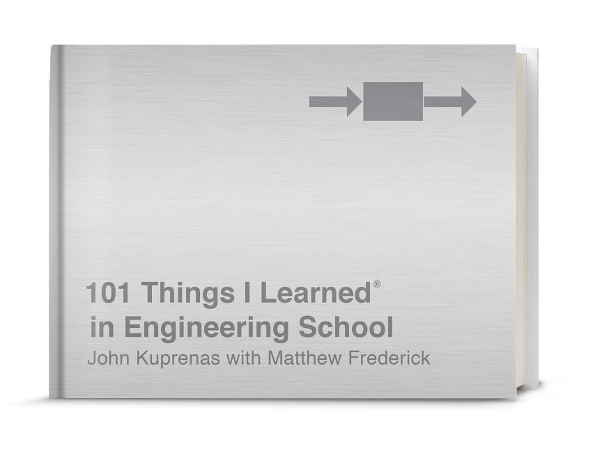 101 Things I Learned(r) in Engineering School by Kuprenas, John