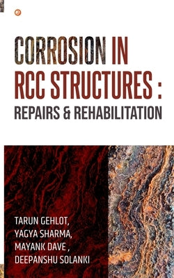 Corrosion In RCC Structures: Repairs & Rehabilitation: Repairs & Rehabilitation: Repairs & Rehabilitation: Repairs & Rehabilitation: Repairs & Reha Paperback Orangebooks Publication