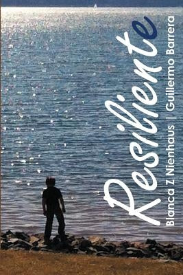 Resiliente Resilient: Spanish and English version by Barrera, Guillermo