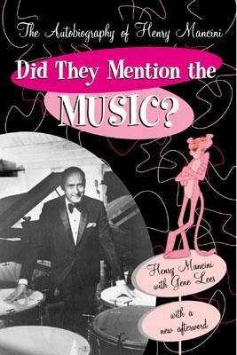 Did They Mention the Music?: The Autobiography of Henry Mancini by Mancini, Henry