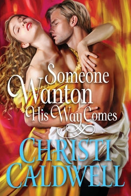 Someone Wanton His Way Comes by Caldwell, Christi