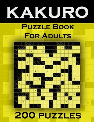 Kakuro Puzzle Book For Adults - 200 Puzzles: Cross Sums Puzzles - Gift For Adults Paperback Independently Published