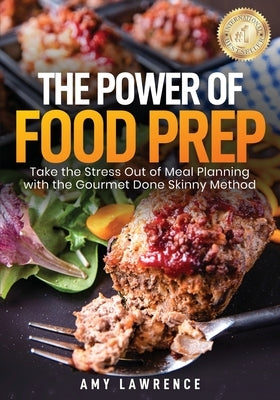 The Power of Food Prep: Take the Stress Out of Meal Planning with the Gourmet Done Skinny Method Paperback Elite Online Publishing