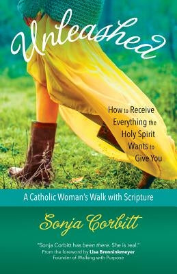 Unleashed: How to Receive Everything the Holy Spirit Wants to Give You Paperback Ave Maria Press
