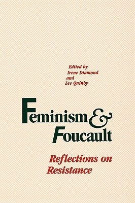 Feminism and Foucault: Reflections on Resistance by Diamond, Irene