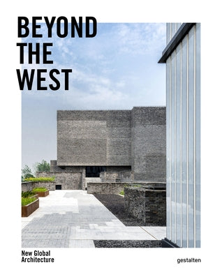 Beyond the West: New Global Architecture by Gestalten