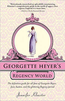 Georgette Heyer's Regency World by Kloester, Jennifer