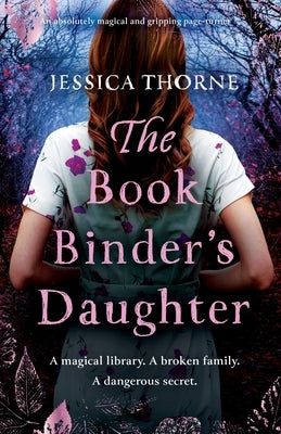 The Bookbinder's Daughter: An absolutely magical and gripping page-turner by Thorne, Jessica