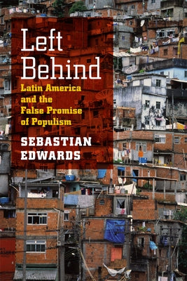 Left Behind: Latin America and the False Promise of Populism Paperback University of Chicago Press