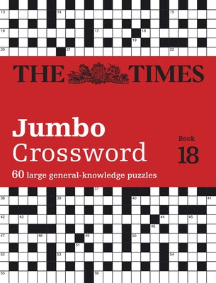 The Times Jumbo Crossword Book 18: 60 Large General-Knowledge Crossword Puzzles Paperback Times Books UK