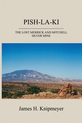 Pish-La-KI: The Lost Merrick and Mitchell Silver Mine Paperback Aventine Press