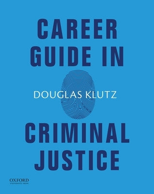 Career Guide in Criminal Justice Paperback Oxford University Press, USA