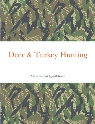 Deer & Turkey Hunting by Quattlebaum, Adam