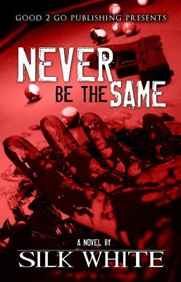 Never Be the Same Paperback Good2go Publishing