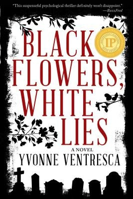 Black Flowers, White Lies by Ventresca, Yvonne