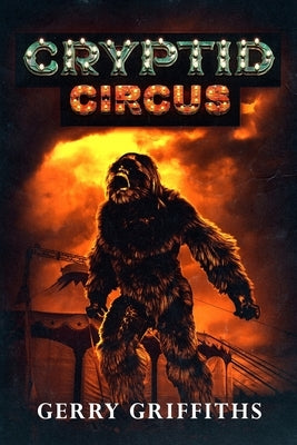 Cryptid Circus by Griffiths, Gerry