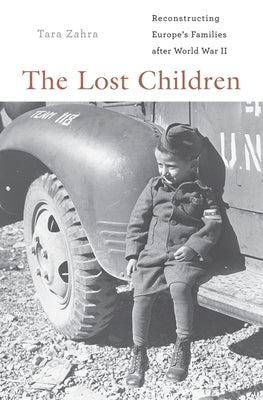 The Lost Children: Reconstructing Europe's Families After World War II Paperback Harvard University Press