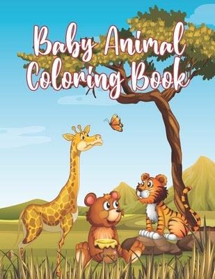 Baby Animal Coloring Book: Awesome Little Animals Coloring Book for Baby Boys and girls by Publication, Little-Darko