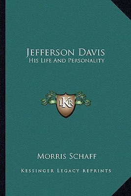 Jefferson Davis: His Life And Personality Paperback Kessinger Publishing