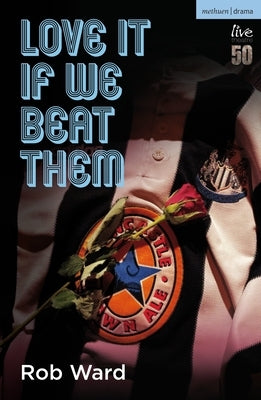 Love It If We Beat Them Paperback Methuen Drama