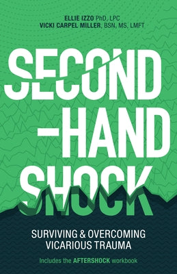 Second-Hand Shock: Surviving & Overcoming Vicarious Trauma by Carpel Miller, Vicki
