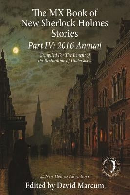 The MX Book of New Sherlock Holmes Stories Part IV: 2016 Annual Paperback MX Publishing