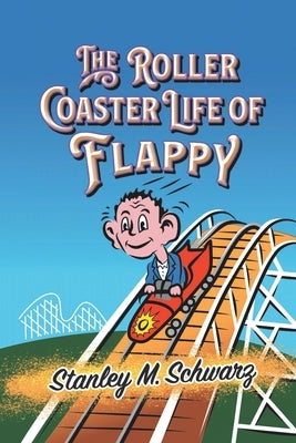 The Roller Coaster Life of Flappy Paperback Page Publishing, Inc.