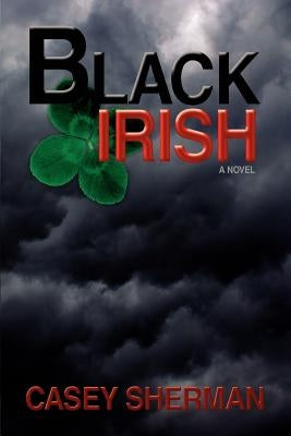 Black Irish by Sherman, Casey