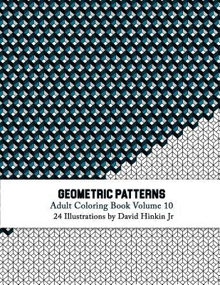 Geometric Patterns - Adult Coloring Book Vol. 10 Paperback Createspace Independent Publishing Platform