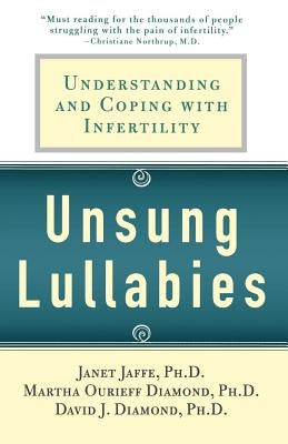 Unsung Lullabies: Understanding and Coping with Infertility by Diamond, Martha