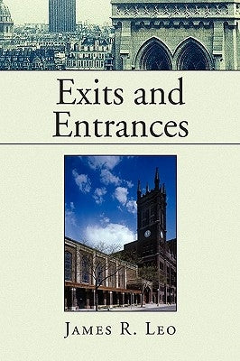 Exits and Entrances by Leo, James R.