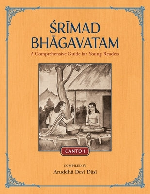 Srimad Bhagavatam: A Comprehensive Guide for Young Readers: Canto 1 Krishna Homeschool