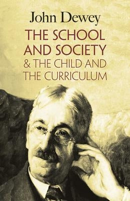 The School and Society & the Child and the Curriculum Paperback Dover Publications