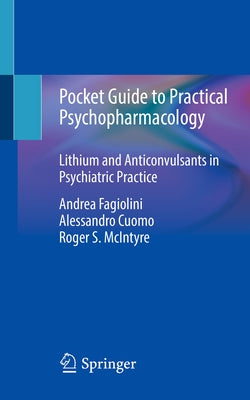 Pocket Guide to Practical Psychopharmacology: Lithium and Anticonvulsants in Psychiatric Practice by Fagiolini, Andrea