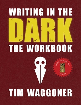 Writing in the Dark: The Workbook by Waggoner, Tim