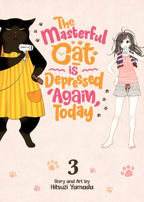 The Masterful Cat Is Depressed Again Today Vol. 3 by Yamada, Hitsuji