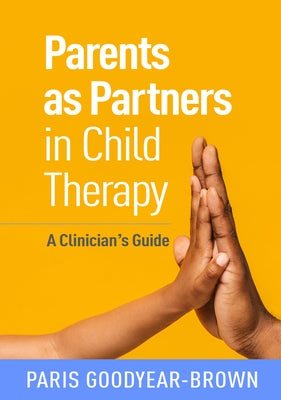 Parents as Partners in Child Therapy: A Clinician's Guide Paperback Guilford Publications