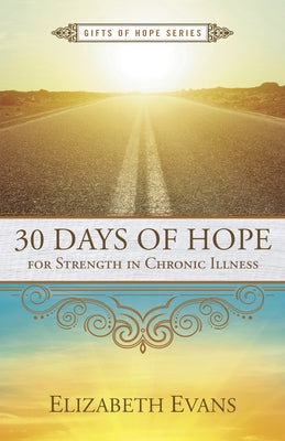 30 Days of Hope for Strength in Chronic Illness by Evans, Elizabeth