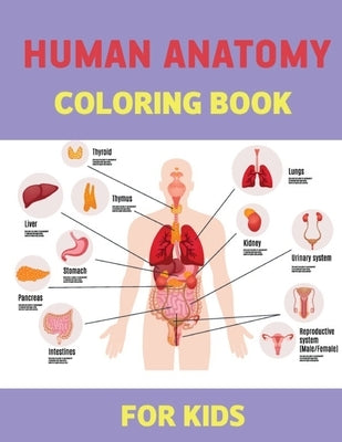 Human Anatomy Coloring books for kids: An physiology educational Coloring Workbook and Activity Book For health games for kids - human body Organs bas by Press Publishing, Fecteau Roralaw