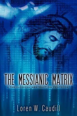 The Messianic Matrix Paperback Xulon Press