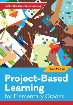 Project-Based Learning for Elementary Grades Paperback ALA Editions