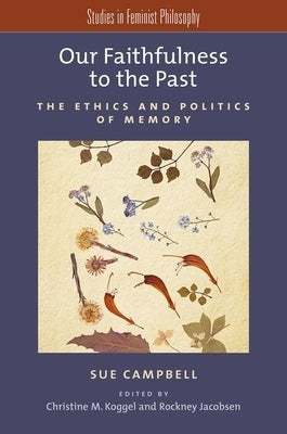 Our Faithfulness to the Past: The Ethics and Politics of Memory Paperback Oxford University Press, USA