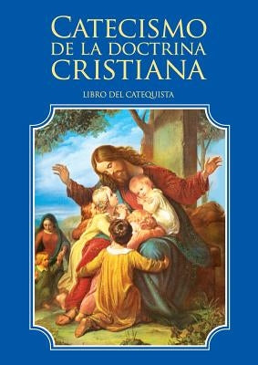 Catecismo de la doctrina cristiana. Libro del catequista by Escribano, Enrique M.