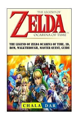 The Legend of Zelda Ocarina of Time, 3D, Rom, Walkthrough, Master Quest, Guide by Dar, Chala