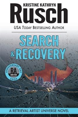 Search & Recovery: A Retrieval Artist Universe Novel: Book Four of the Anniversary Day Saga by Rusch, Kristine Kathryn