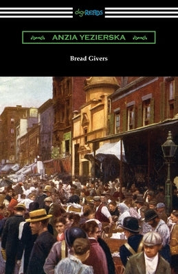 Bread Givers by Yezierska, Anzia