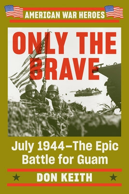 Paperback copy of "Only the Brave: July 1944--The Epic Battle for Guam" by Penguin Publishing Group, showing the book cover.