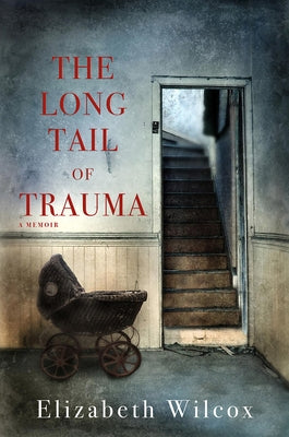 The Long Tail of Trauma: A Memoir Paperback Green Writers Press