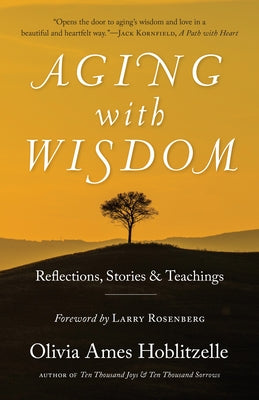 Aging with Wisdom: Reflections, Stories and Teachings by Hoblitzelle, Olivia Ames