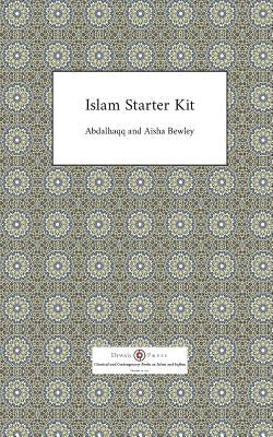 Islam Starter Kit by Bewley, Abdalhaqq